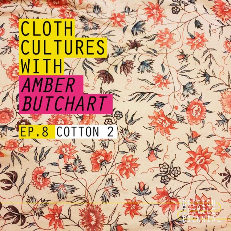 cover art for Ep 8: Cotton 2 with Bharti Parmar and Tiwirayi Ndoro