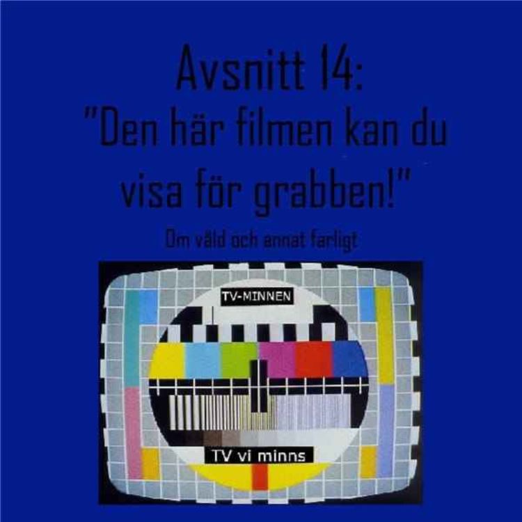 cover art for Avsnitt 14: "Den här filmen kan du visa för grabben!" - Om våld och annat farligt