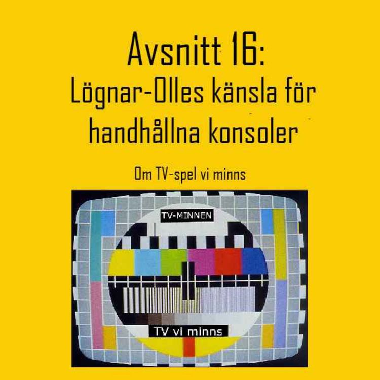 cover art for Avsnitt 16: Lögnar-Olles känsla för handhållna konsoler - Om TV-spel vi minns