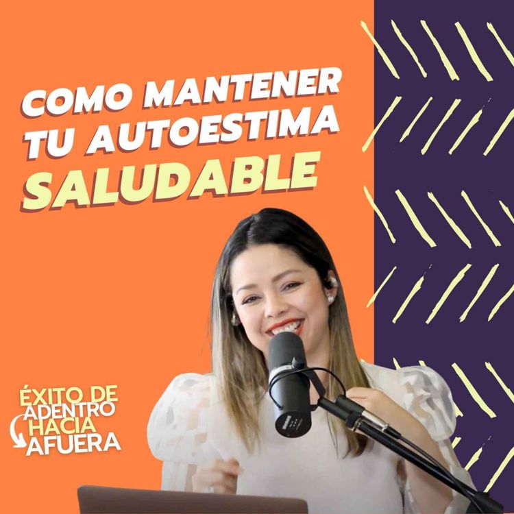 cover art for ¿Cómo mantener el autoestima saludable? 