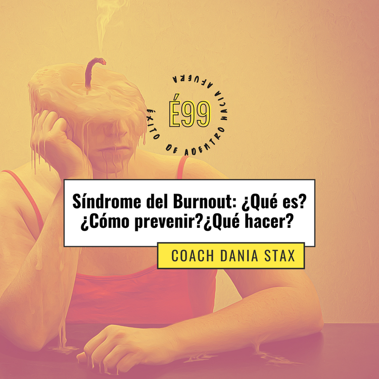 cover art for #99👉🏻"Síndrome del Burnout" ¿Qué es? ¿Cómo prevenir? ¿Qué hacer?