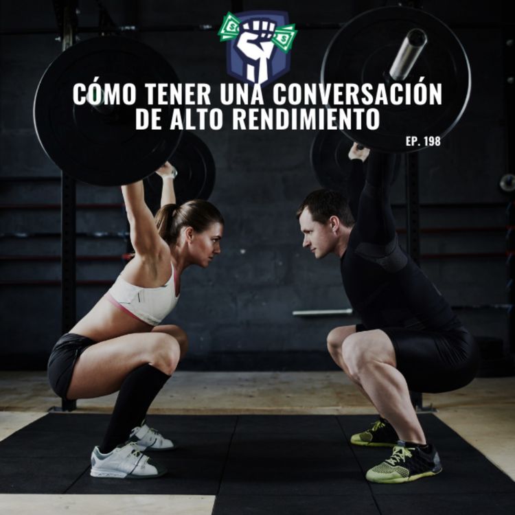 cover art for Cómo Tener una Conversación de Alto Rendimiento (Ep-198)