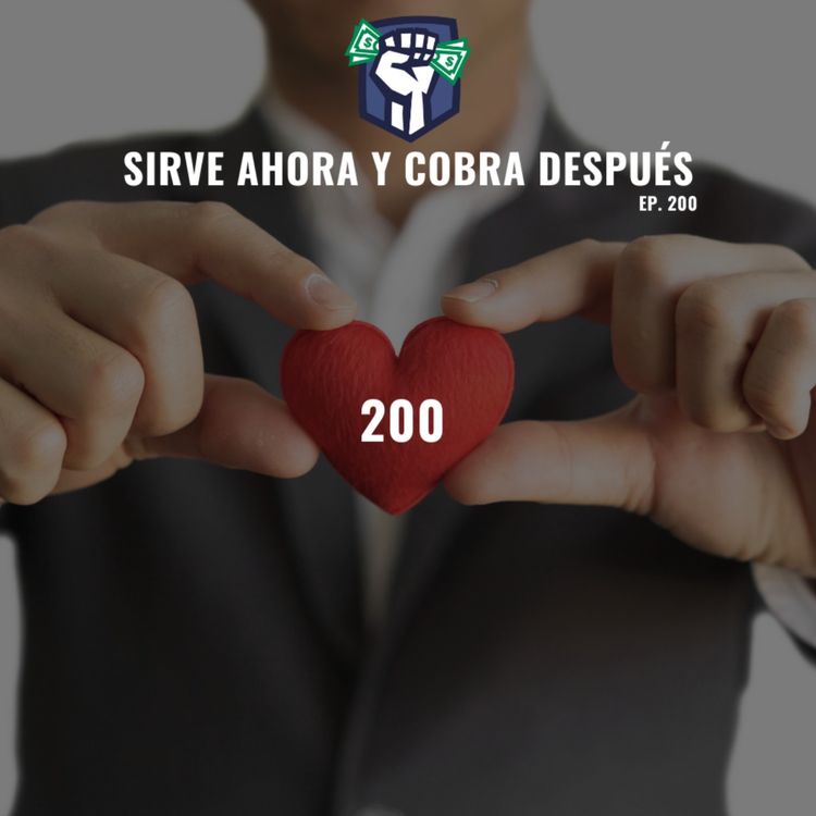 cover art for Sirve Ahora y Cobra Después (EP-200)