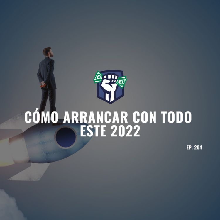 cover art for Cómo Arrancar con Todo Este 2022 (EP-204)