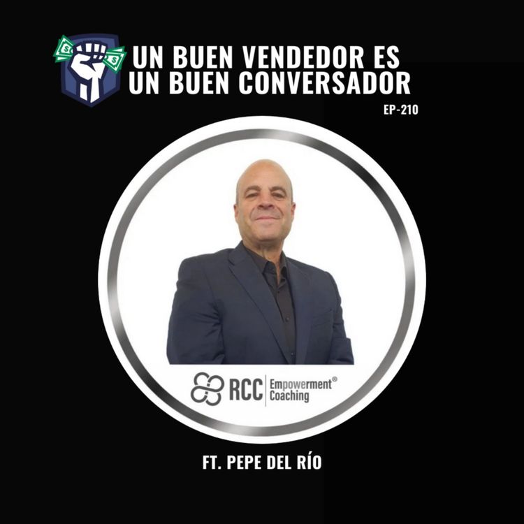 cover art for Un Buen Vendedor es un Buen Conversador (Ft. Coach Pepe del Río) Ep-210