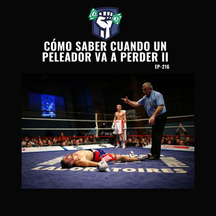 cover art for Señales de que un Peleador va a Perder 2 (Ep. 216)
