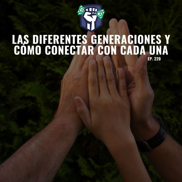 cover art for Las Diferentes Generaciones y Cómo Conectar con Cada una (Ep-220)