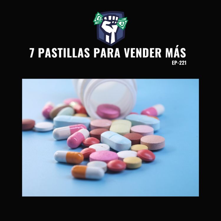 cover art for 7 Pastillas para Vender Más (Ep-221)