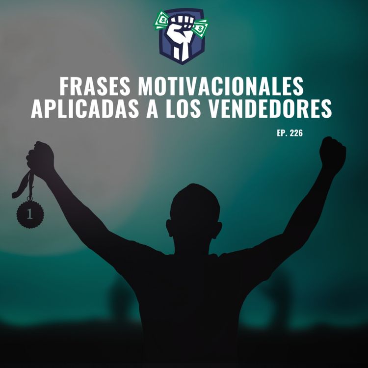 cover art for Frases Motivacionales Aplicadas a los Vendedores (Ep-226)