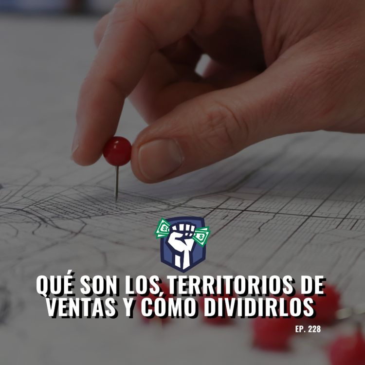 cover art for Qué son los Territorios de Ventas y Cómo Dividirlos (Ep-228)