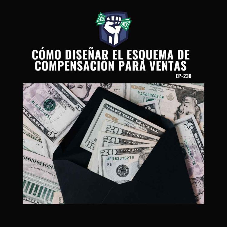 cover art for Cómo Diseñar el Esquema de Compensación para Ventas (Ep-230)