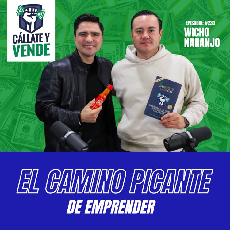 cover art for El Picante Camino del Emprendedor (Ep-233) Ft. Wicho Naranjo