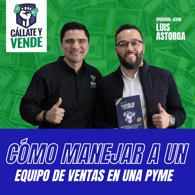 cover art for Cómo Manejar un Equipo de Ventas en un PYME (Ft. Luis Astorga) Ep-240