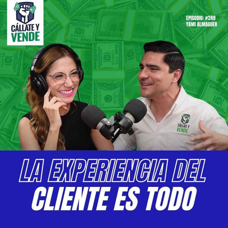 cover art for ¡La Experiencia al Cliente es Todo! (Ft. Yami Almaguer) Ep-249