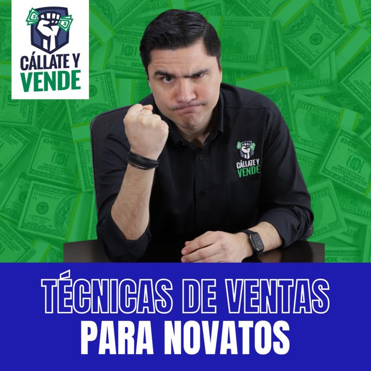 cover art for 7 Técnicas de Ventas para Novatos (y También para Expertos) Ep-255