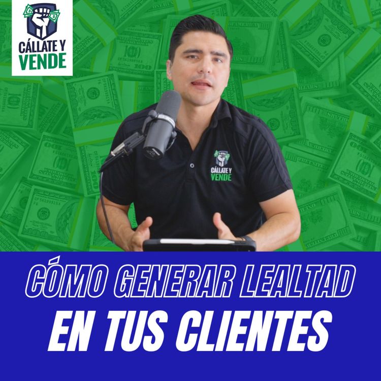 cover art for Cómo Generar Lealtad de tus Clientes (Ep-259)