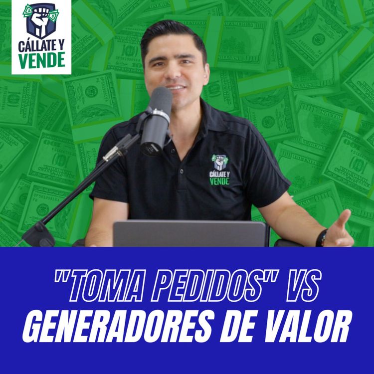 cover art for Los Toma-Pedidos Vs. Generadores de Valor (Ep-263)