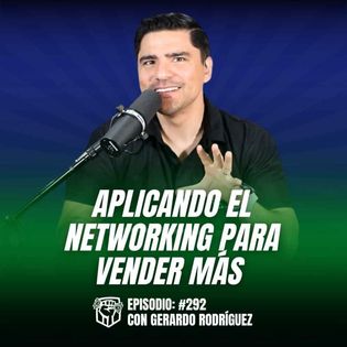 Aplicando el Networking para Vender Más (Ep-292) - Cállate y Vende | Acast