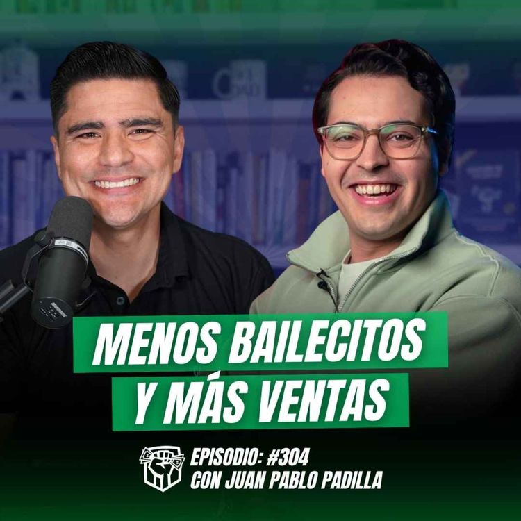 cover art for Vendiendo más con TikTok (Ep-304) Ft. Juan Pablo Padilla