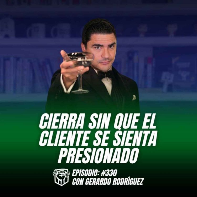 cover art for Cómo Vender sin Presionar al Cliente (Ep-330)
