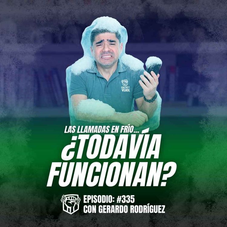 cover art for Como Hacer Llamadas en Frío en 2025 (Ep. 335)