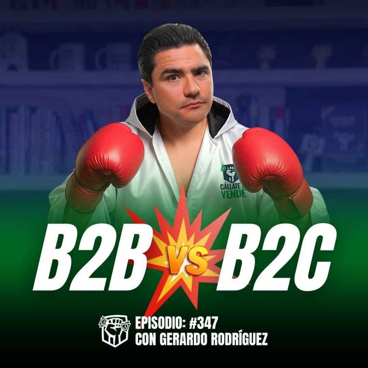 cover art for Diferencia entre Vender B2B ó B2C (Ep-348)