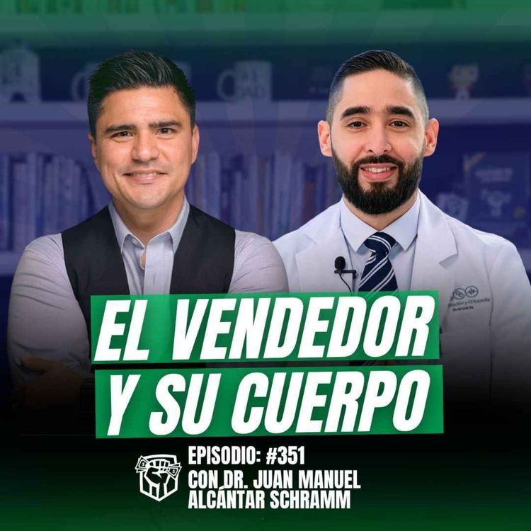 cover art for Vendedor Sano en Cuerpo Sano (Ep-351) Ft. Dr. Juan Manuel Alcántar