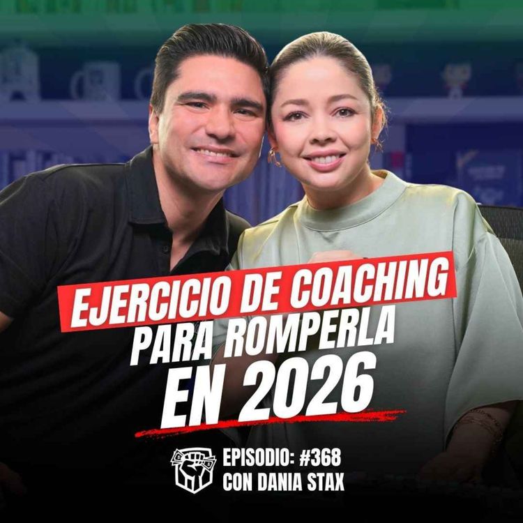 cover art for Haz este Ejercicio de Coaching para Romperla en 2026 (Ep-368) Ft. Dania Stax