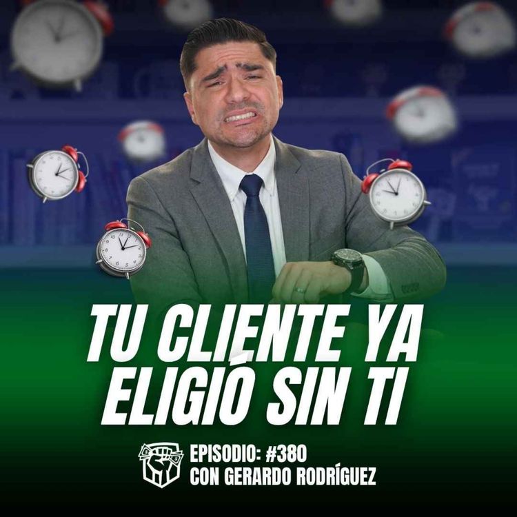 cover art for El Cliente ya Decidió Antes de Hablar Contigo (Ep-380)