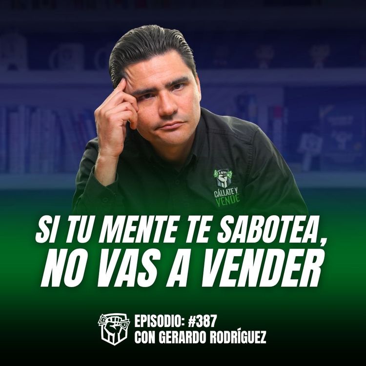 cover art for Cómo usar la Psicología de Ventas para Vencer el Miedo al Rechazo (Ep-387)