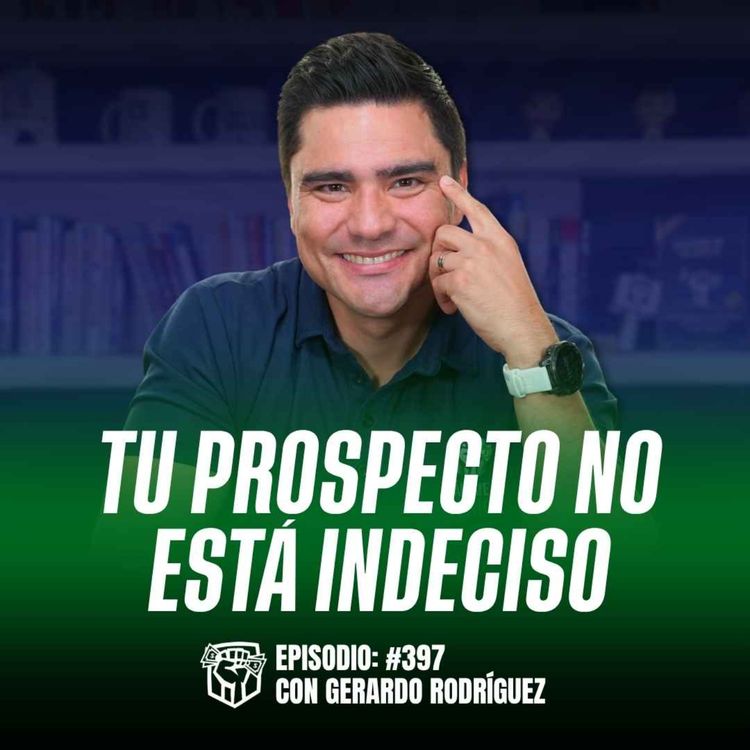 cover art for ¿Por qué tus clientes dicen “lo voy a pensar”? (La verdadera razón) Ep-397