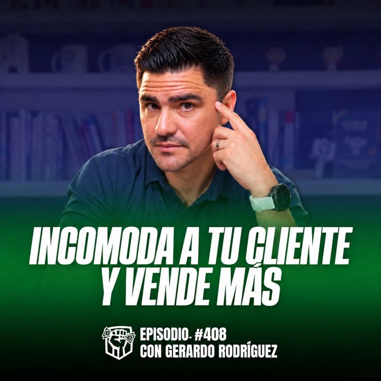cover art for ¿Cerrar más Ventas o Caerle Bien a los Clientes? (Ep-408)