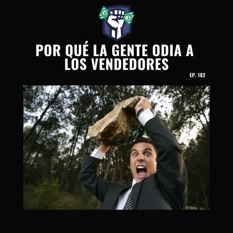 cover art for Por qué la Gente Odia a los Vendedores (EP-182)