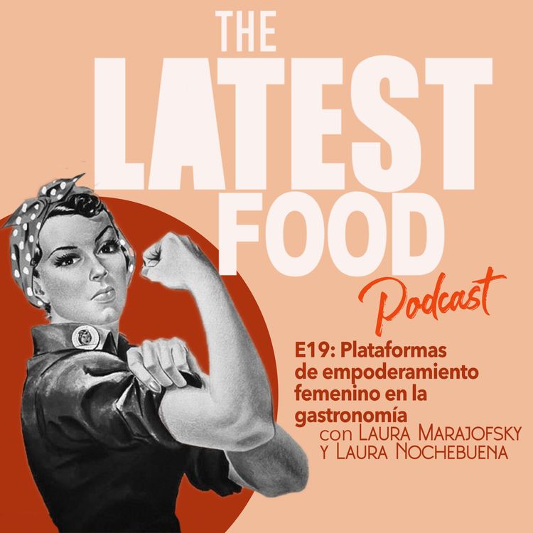 cover art for E19: Plataformas de empoderamiento femenino en la gastronomía
