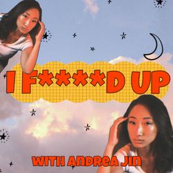 cover art for I F****d Up with Andrea Jin
