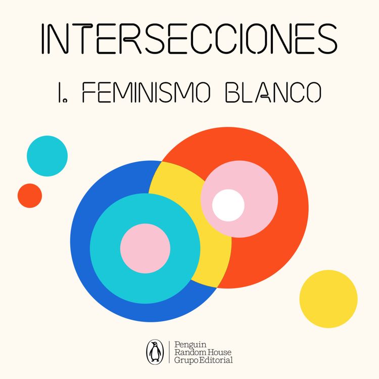 cover art for Intersecciones - Episodio 1. Feminismo blanco