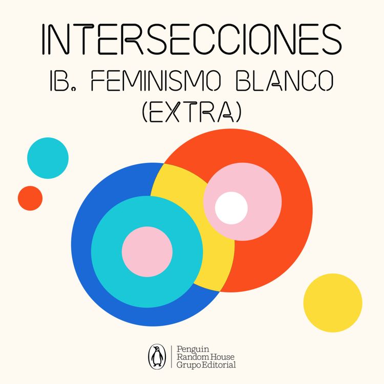 cover art for Intersecciones - Episodio 1 (lado B) - Feminismo blanco