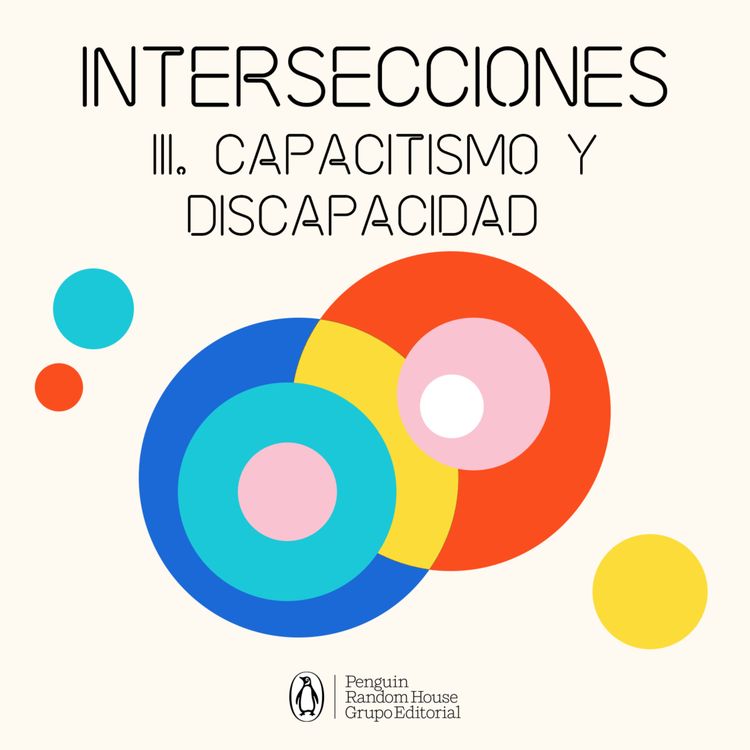 cover art for Intersecciones - Episodio 3. Capacitismo y discapacidad