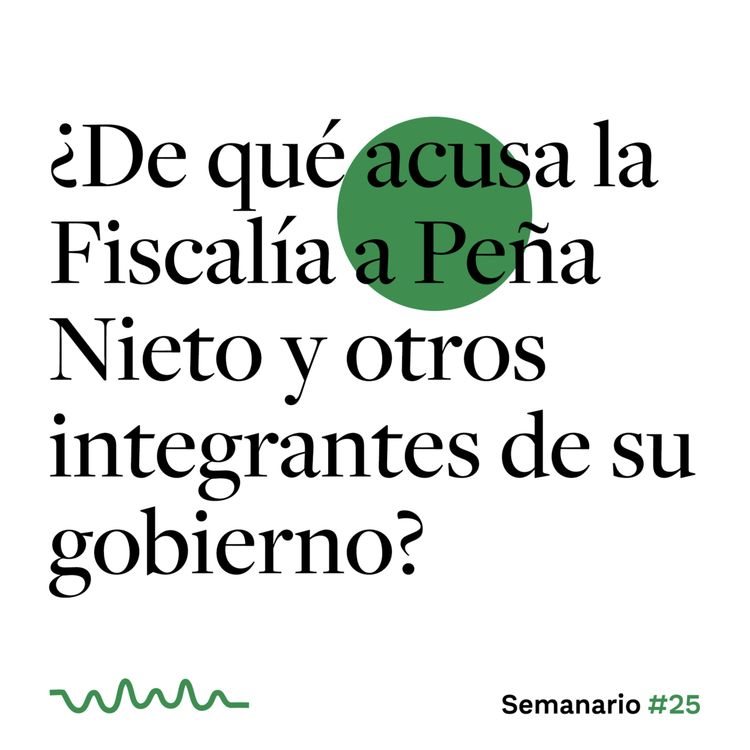 cover art for ¿De qué acusa la Fiscalía a Peña Nieto y otros integrantes de su gobierno?
