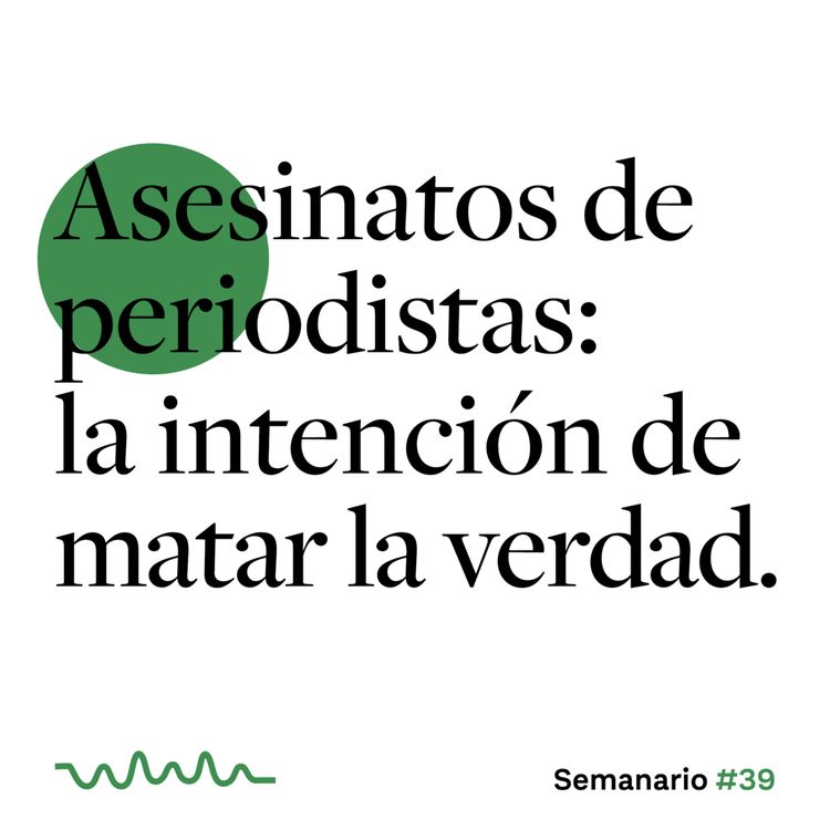 cover art for Asesinatos de periodistas: la intención de matar la verdad.