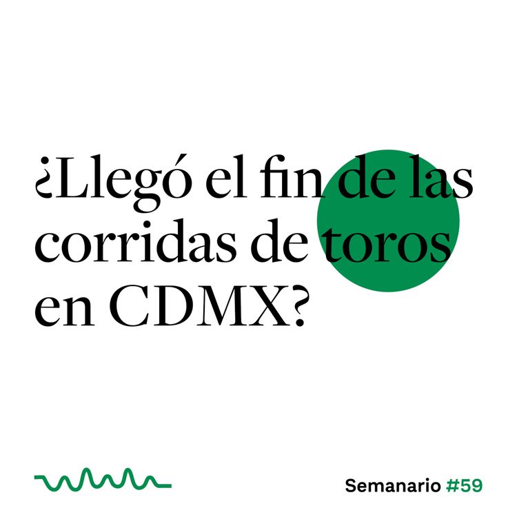 cover art for ¿Llegó el fin de las corridas de toros en CDMX?
