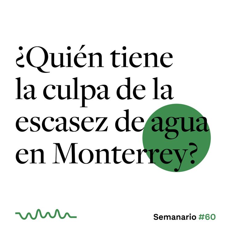 cover art for ¿Quién tiene la culpa de la escasez de agua en Monterrey?