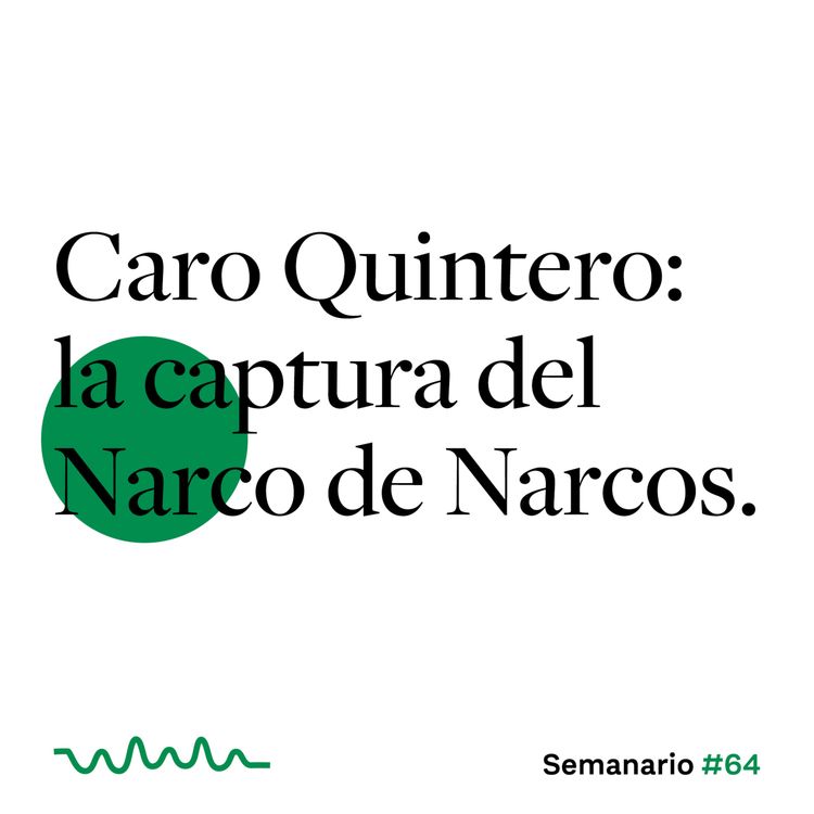 cover art for Caro Quintero: la captura del Narco de Narcos.