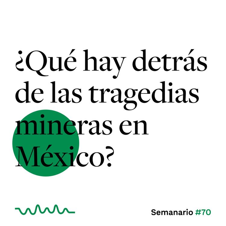 cover art for ¿Qué hay detrás de las tragedias mineras en México?
