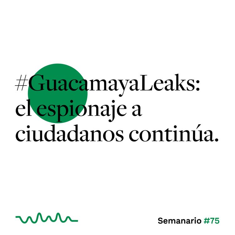 cover art for #GuacamayaLeaks: el espionaje a ciudadanos continúa.