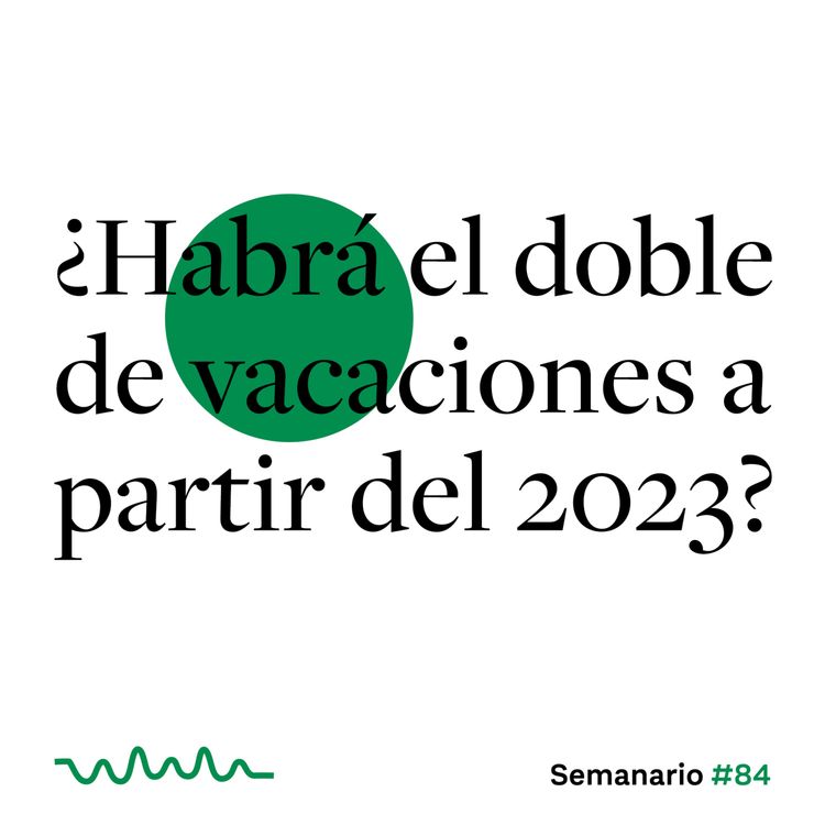 cover art for ¿Habrá el doble de vacaciones a partir del 2023?
