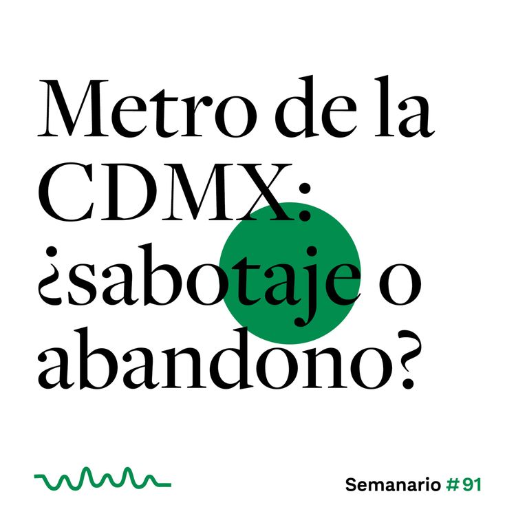 cover art for Metro de la CDMX: ¿sabotaje o abandono?