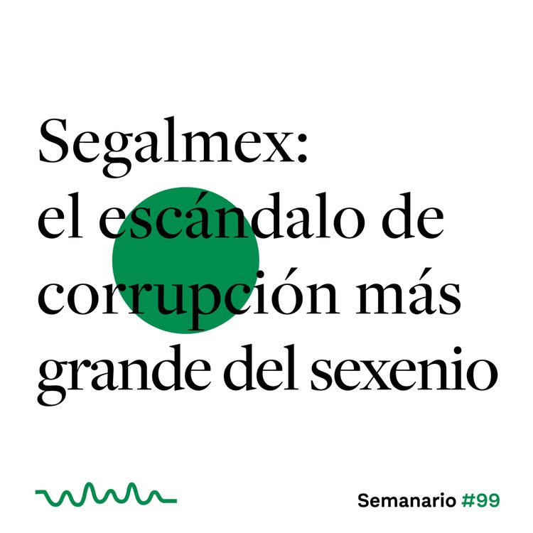 cover art for Segalmex: el escándalo de corrupción más grande del sexenio