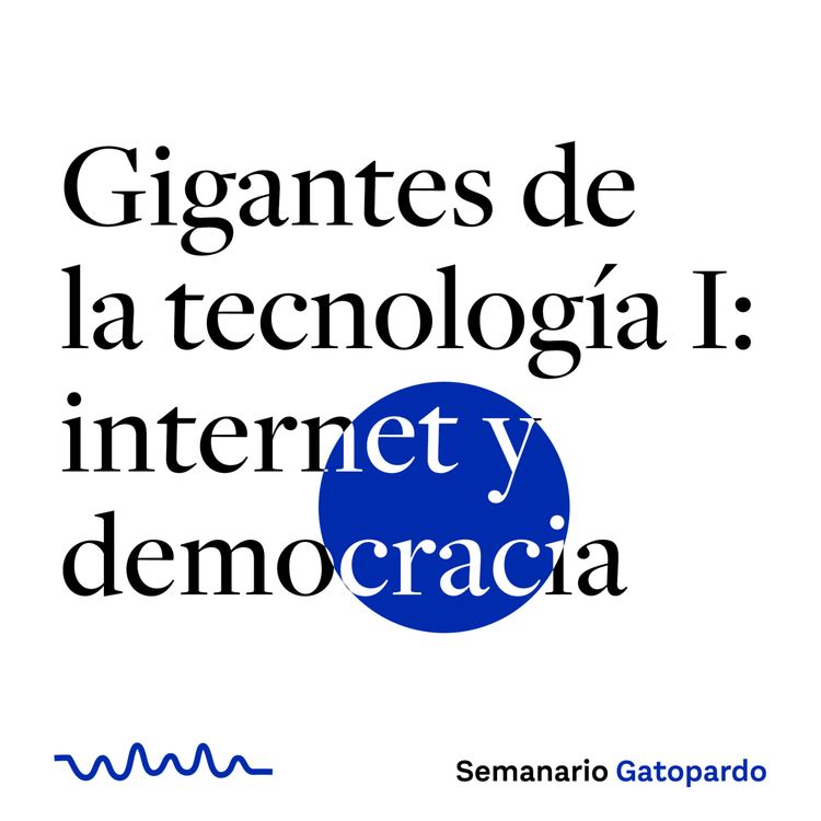 cover art for Gigantes de la tecnología I: internet y democracia