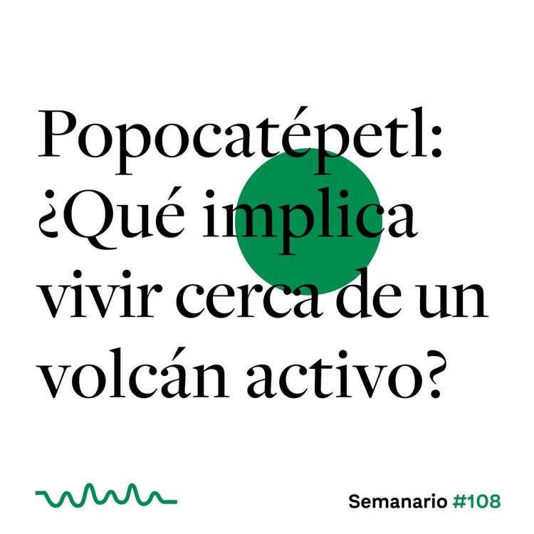 cover art for Popocatépetl: ¿Qué implica vivir cerca de un volcán activo?
